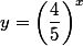 y = \left( \dfrac 4 5 \right)^x